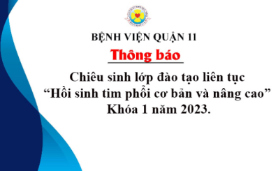 Thông báo chiêu sinh lớp đào tạo liên tục “Hồi sinh tim phổi cơ bản và nâng cao” Khóa 1 năm 2023.